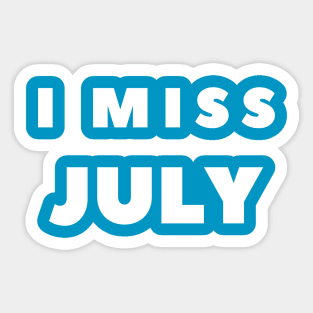 I MISS JULY Sticker